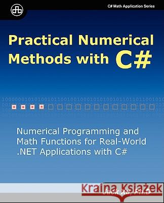 Practical Numerical Methods with C# Jack Xu 9780979372537 Unicad