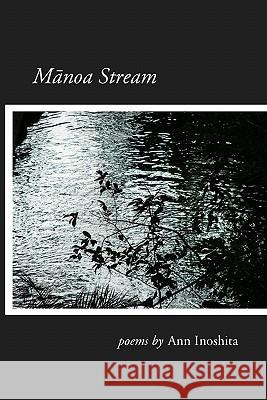 Manoa Stream Ann Inoshita 9780979378812 Kahuaomanoa