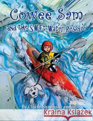 Cowee Sam and The Swift Water Rescue Suminski, Claire 9780979386992 Red Press Co