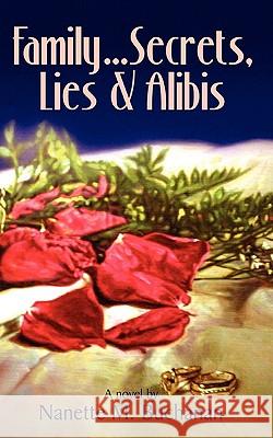 Family Secrets Lies & Alibis Nanette M. Buchanan 9780979388309