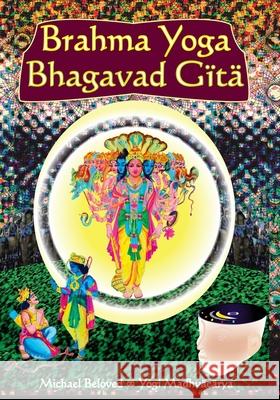 Brahma Yoga Bhagavad Gita Michael Beloved 9780979391651