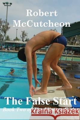 The False Start Robert McCutcheon 9780979400605 Bellissima Publishing