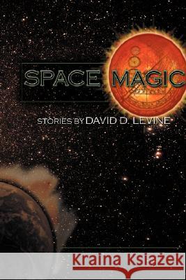Space Magic David D. Levine Bruce Holland Rogers 9780979405433 Wheatland Press