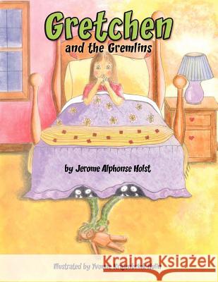 Gretchen and the Gremlins Jerome Alphonse Holst Yvonne Krajenbrin 9780979413353 TV Acres Books