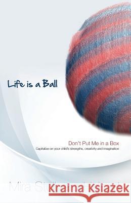 Life is a Ball: Don't Put me in a Box Halpert, Mira Stulberg 9780979415814