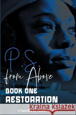 P.S. From Above Book One Restoration Jamie Karris 9780979416675 Jamie Karris