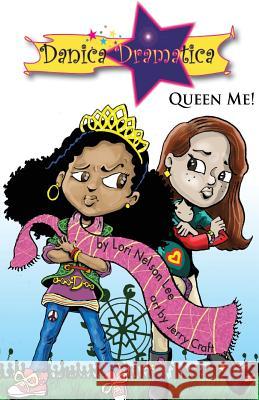Danica Dramatica: Queen Me! Lori Nelson Lee Jerry Craft 9780979417122 NP Chapters