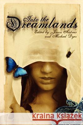 Into the Dreamlands Jason Andrew Michael Dyer 9780979422102 Simian Publishing