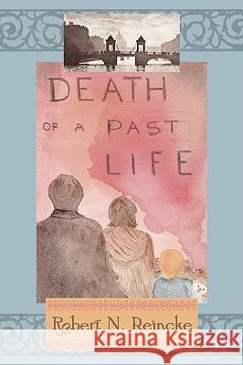 Death of a Past Life Robert N. Reincke 9780979424106