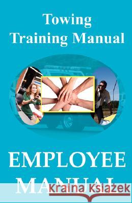 Towing Training Manual - Employee Manual Michele Godwin Jeffrey Godwin 9780979441684 Palm Tree Press