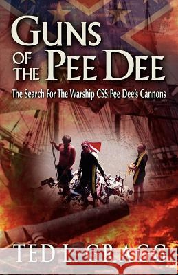 Guns of the Pee Dee Ted L. Gragg                             Christopher F. Amer Butler Bob 9780979457234 Flat River Rock Publishing Co.