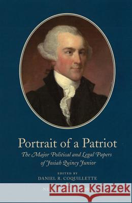 Portrait of a Patriot: The Major Political and Legal Papers of Josiah Quincy Junior Volume 4 Quincy, Josiah 9780979466243