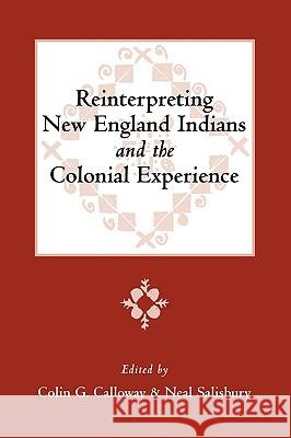 Reinterpreting New England Indians and the Colonial Experience Colin G. Calloway Neal Salisbury 9780979466250