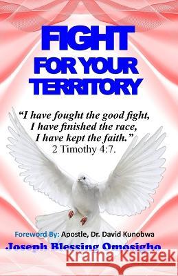 Fight for Your Territory Joseph Blessing Omosigho   9780979487682 Amazon Digital Services LLC - Kdp