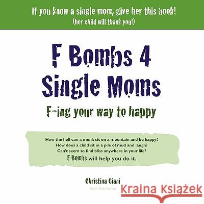 F Bombs 4 Single Moms Christina Ciani 9780979493027 Iamthatiam Publishing