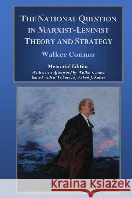 The National Question in Marxist-Leninist Theory and Strategy Walker Connor Robert J Kaiser  9780979495762