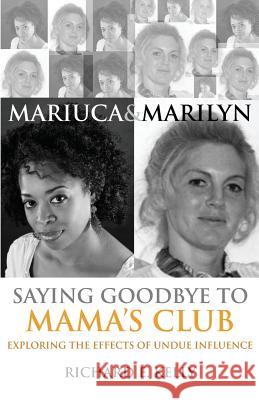Mariuca and Marilyn: Saying Goodbye to Mama's Club Richard E Kelly 9780979509469