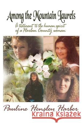 Among the Mountain Laurels Pauline Hensley Harber Judith V. Hensley 9780979510311 Ascended Ideas