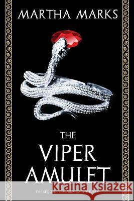 The Viper Amulet: The Sequel to Rubies of the Viper Martha Marks (Univ of Texas at El Paso) 9780979519376