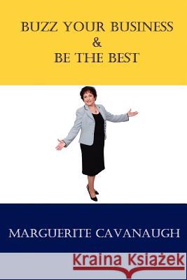 Buzz Your Business & Be the Best Marguerite Cavanuagh 9780979521386 Scriptum Press