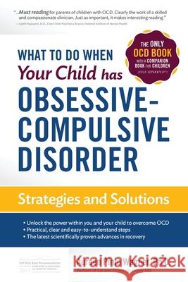 What to do when your Child has Obsessive-Compulsive Disorder: Strategies and Solutions Aureen Pinto Wagner 9780979539268 Lighthouse Press, Incorporated