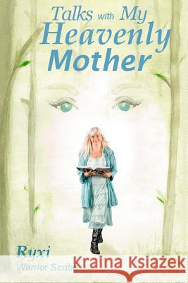 Talks with My Heavenly Mother Ryxi 9780979557538 Open Mind Foundation