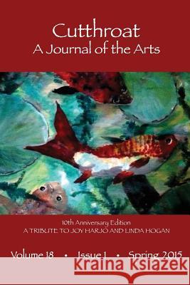 Cutthroat 10th Anniversary a Tribute to Joy Harjo and Linda Hogan Joy Harjo Linda Hogan Rita Dove (University of Virginia) 9780979563485 Cutthroat, a Journal of the Arts