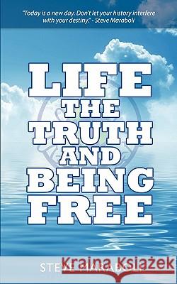 Life, the Truth, and Being Free Steve Maraboli 9780979575020 Better Today Publishing