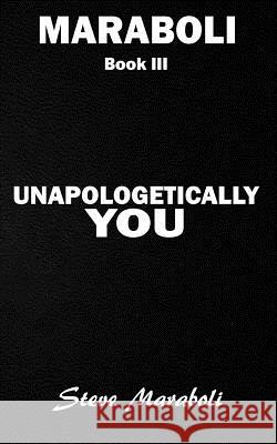 Unapologetically You: Reflections on Life and the Human Experience Dr Steve Maraboli 9780979575082 Better Today Publishing