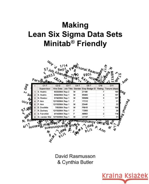Making Lean Six Sigma Data Sets Minitab Friendly or The Best Way to Format Data for Statistical Analysis Rasmusson, David 9780979577109 Newfound Training LLC