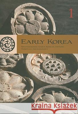 Early Korea 1: Reconsidering Early Korean History Through Archaeology Byington, Mark E. 9780979580017 University of Hawaii Press