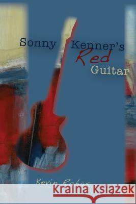 Sonny Kenners Red Guitar Brian Daldorph 9780979584466 Coal City Review