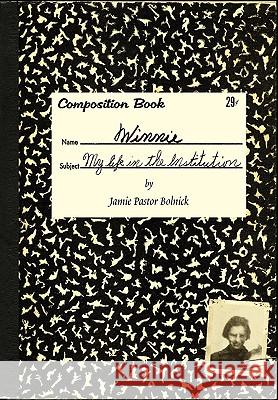 Winnie: My Life in the Institution Jamie Pasto 9780979586125 Book&Arts Press