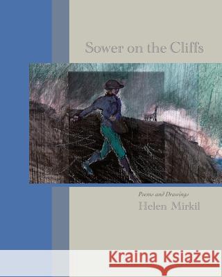 Sower on the Cliffs Helen Mirkil 9780979586156 Book&Arts Press