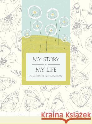 My Story, My Life: A Journal of Self Discovery Nancy A. Hoffman Christi Payne 9780979594700