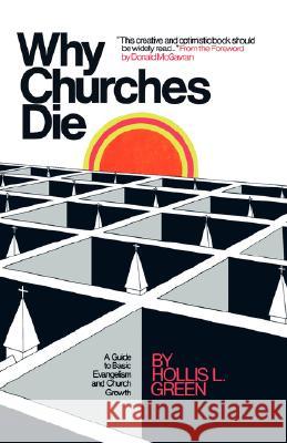 Why Churches Die Hollis Lynn Green 9780979601903 3lobal Educational Advance, Inc.