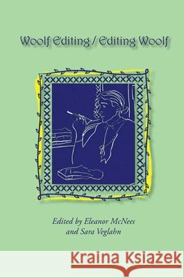Woolf Editing / Editing Woolf Eleanor McNees Sara Veglahn 9780979606694