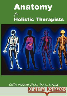Anatomy For Holistic Therapists Colin Paddon 9780979616822 Airmid Holistic Books