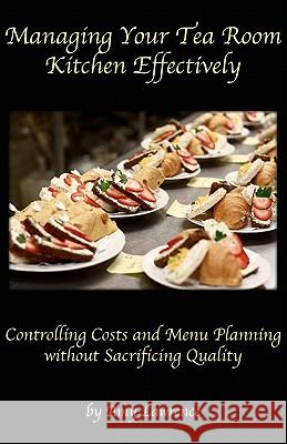 Managing Your Tea Room Kitchen Effectively Amy N. Lawrence 9780979617096 Atr Publishing