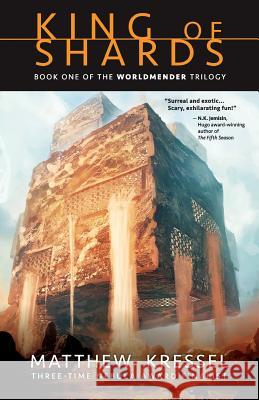 King of Shards: Book One of The Worldmender Trilogy Matthew Kressel   9780979624629 Senses Five Press