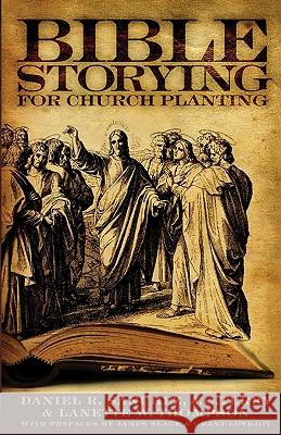 Bible Storying for Church Planting Daniel R. Sanchez J. O. Terry Lannette W. Thompson 9780979625480