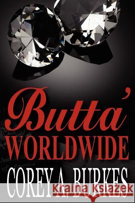 Butta: Worldwide Corey Aaron Burkes 9780979635236 Desktopepics Entertainment