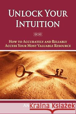 Unlock Your Intuition Andrea Hess 9780979637704 Soul Star Publishing