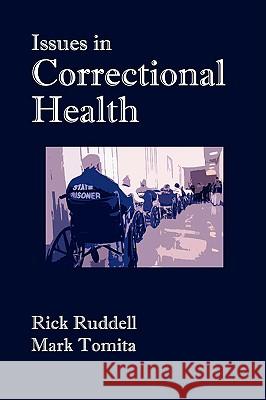 Issues in Correctional Health Rick Ruddell Mark Tomita 9780979645501 Newgate Press