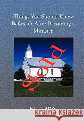 Things You Should Know Before & After Becoming a Minister K. L 9780979648229 Alston Business Concepts & Development System