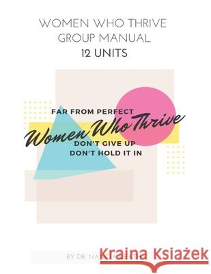 Women Who Thrive Group Manual - 12 Units Nancia Leath 9780979654664