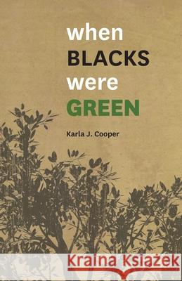 When Blacks Were Green Karla J. Cooper 9780979658624 Amanuent Press