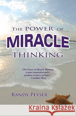 The Power of Miracle Thinking Randy Peyser 9780979662911 Author One Stop