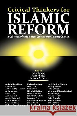 Critical Thinkers for Islamic Reform Edip Yuksel Arnold Yasin Mol Farouk A. Peru 9780979671579 Brainbow Press