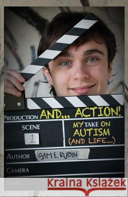 AND...ACTION! My TAKE on Autism (and Life) Rubin, Sam E. 9780979680755 Park Rubin Media